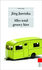Jörg Juretzka, Jörg Juretzka - Alles total groovy hier