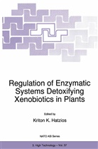 Kriton K. Hatzios, Krito K Hatzios, Kriton K Hatzios - Regulation of Enzymatic Systems Detoxifying Xenobiotics in Plants