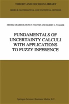 Miche Grabisch, Michel Grabisch, Hung T Nguye, Hung T Nguyen, Hung T. Nguyen, Hung T. Nguyen... - Fundamentals of Uncertainty Calculi with Applications to Fuzzy Inference