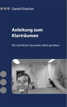 Daniel Erlacher - Anleitung zum Klarträumen