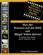 Franz Hansmann - Von der Kamera auf die DVD mit Magix Video deluxe