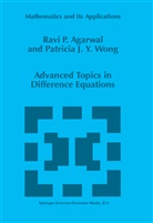 R Agarwal, R P Agarwal, R. P. Agarwal, R.P. Agarwal, Ravi P. Agarwal, Patricia J y Wong... - Advanced Topics in Difference Equations