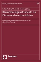 Kilian Bizer, Klaus Einig, Wolfgang Köck, Wolfgang Köck u a, Stefan Siedentop - Raumordnungsinstrumente zur Flächenverbrauchsreduktion
