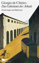 Giorgio de Chirico, Giorgio De Chirico, Mariann Schneider, Marianne Schneider - Das Geheimnis der Arkade