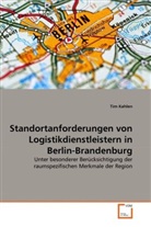 Tim Kahlen - Standortanforderungen von Logistikdienstleistern in Berlin-Brandenburg