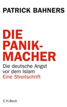 Patrick Bahners - Die Panikmacher