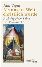 Paul Veyne - Als unsere Welt christlich wurde