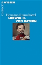 Hermann Rumschöttel - Ludwig II. von Bayern