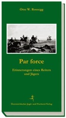 Otto Rossegg, Otto W. Rossegg - Par force