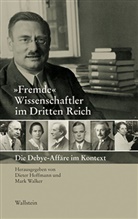 Diete Hoffmann, Dieter Hoffmann, Dieter Hoffmann (Prof. Dr.), Walker, Walker, Mark Walker... - »Fremde« Wissenschaftler im Dritten Reich
