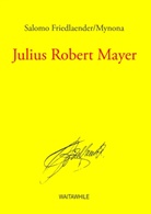 Salomo Friedlaender, Salomo Friedlaender/Mynona, Hartmu Geerken, Hartmut Geerken, THIEL, Detlef Thiel - Julius Robert Mayer