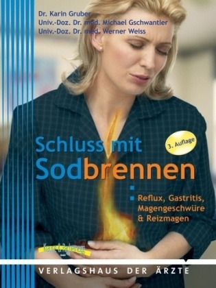 Grube, Kari Gruber, Karin Gruber, Karin (Dr. Gruber, Gschwantle, … - Schluss mit Sodbrennen Reflux, Gastritis, Magengeschwüre & Reizmagen