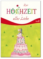 Irmgard Erath, Heidi Stump - Zur Hochzeit alles Liebe