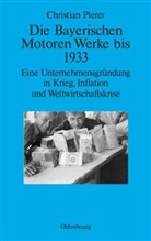 Christian Pierer - Die Bayerischen Motoren Werke bis 1933