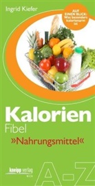 Ingrid Kiefer - Kalorien Fibel "Nahrungsmittel"