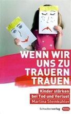 Martina Steinköhler, Martina Steinkühler - Wenn wir uns zu trauern trauen