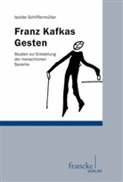 Isolde Schiffermueller, Isolde Schiffermüller - Franz Kafkas Gesten