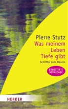 Pierre Stutz - Was meinem Leben Tiefe gibt