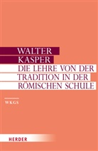 Walter Kasper, Walter (Prof.) Kasper - Gesammelte Schriften - 1: Die Lehre von der Tradition in der Römischen Schule
