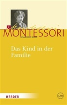 Maria Montessori, Hammere, Fran Hammerer, Franz Hammerer, Ludwi, Ludwig... - Gesammelte Werke - 7: Das Kind in der Familie