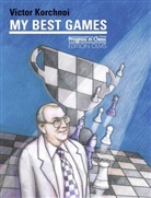 Victor Korchnoi, Victor Kortchnoi, Viktor Kortschnoi, Ken Neat - My best Games