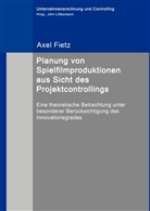 Axel Fietz, Jör Littkemann, Jörn Littkemann - Planung von Spielfilmproduktionen aus Sicht des Projektcontrollings