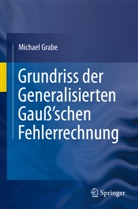 Michael Grabe - Grundriss der Generalisierten Gauß'schen Fehlerrechnung