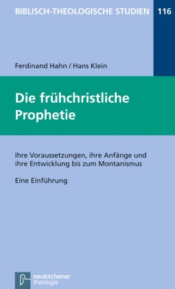 Ferdinan Hahn, Ferdinand Hahn, Hans Klein, Jörg Frey, Ferdinand Hahn, … - Die frühchristliche Prophetie Ihre Voraussetzungen, ihre Anfänge und ihre Entwicklung bis zum Montanismus. Eine Einführung