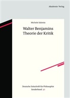 Michele Salonia - Deutsche Zeitschrift für Philosophie, Sonderbände - Bd.30: Walter Benjamins Theorie der Kritik