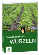 Monika Sobotik - Praxishandbuch Wurzeln