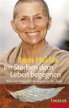 Joan Halifax - Im Sterben dem Leben begegnen