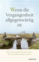 David Richo - Wenn die Vergangenheit allgegenwärtig ist