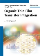 Flora Li, Flora M Li, Flora M. Li, Aroki Nathan, Arokia Nathan, Beng S. Ong... - Organic Thin Film Transistor Integration