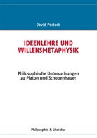 David Perteck - Ideenlehre und Willensmetaphysik