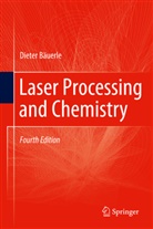Dieter Bäuerle, Dieter W. Bäuerle - Laser Processing and Chemistry