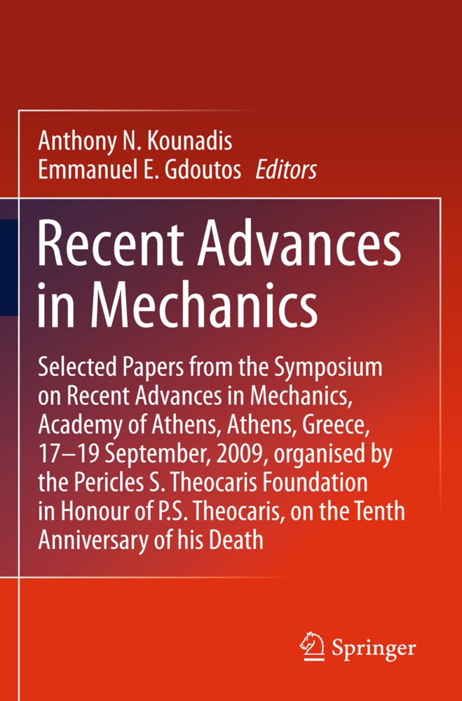 E Gdoutos, E E Gdoutos, E. E. Gdoutos, E.E. Gdoutos, Emmanuel E. Gdoutos, … - Recent Advances in Mechanics Selected Papers from the Symposium on Recent Advances in Mechanics, Academy of Athens, Athens, Greece, 17-19 September, 2009, Organised by the Pericles S. Theocaris Foundation in Honour of P. S. Theocaris, On the Tenth Anniversary of his Death.