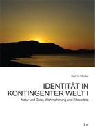 Karl H Menke, Karl H. Menke - Identit&auml;t in kontingenter Welt I. Bd.1