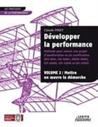Claude Pinet - Développer la performance Méthode pour réussir son projet d'amélioration ou de certification (ISO 9001, IS0 14001, 0HSAS 18001, ISO 20000, ISO 22000 et ISO 27001) VOLUME 2
