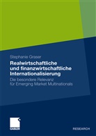 Stephanie Graser - Realwirtschaftliche und finanzwirtschaftliche Internationalisierung