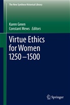 Kare Green, Karen Green, Mews, Mews, Constant Mews, Constant J. Mews - Virtue Ethics for Women 1250-1500