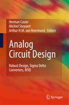 Herman Casier, Arthur H M van Roermund, Arthur H M van Roermund, Arthur H. M. Van Roermund, Michie Steyaert, Michiel Steyaert - Analog Circuit Design