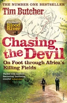 Tim Butcher, Butcher Tim - Chasing the Devil: On Foot Through Africa's Killing Fields