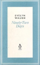 Evelyn Waugh, Waugh Evelyn - Ninety-Two Days