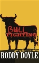 Roddy Doyle - Bullfighting
