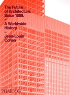 Jean-Louis Cohen - The future of architecture, since 1889