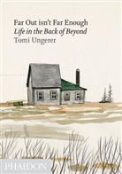 Tomi Ungerer - Far out isn't far enough : life in the back of beyond