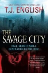 T J English, T. J. English, T.j. English - Savage City