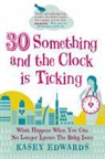 Kasey Edwards - 30-Something and the Clock Is Ticking