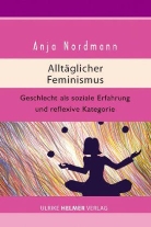 Anja Nordmann - Alltäglicher Feminismus