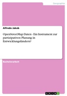 Alfredo Jakob - OpenStreetMap Daten - Ein Instrument zur partizipativen Planung in Entwicklungsländern?